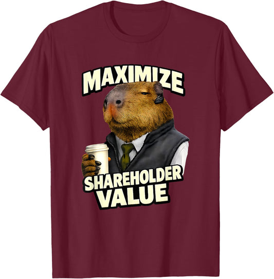 Maximize Shareholder Value Ironic Capybara Finance Bro Meme T-Shirt - T-Shirt | Maroon