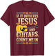 If It Involves Jesus and Guitars Count Me in Christian Musik T-Shirt - T-Shirt | Maroon