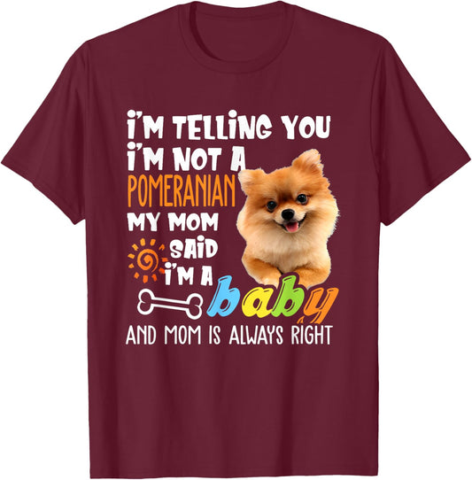 I'm Telling You I'm Not A Pomeranian T-Shirt - T-Shirt | Maroon