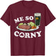 St Patrick's Day Me So Corny T-Shirt - T-Shirt | Maroon