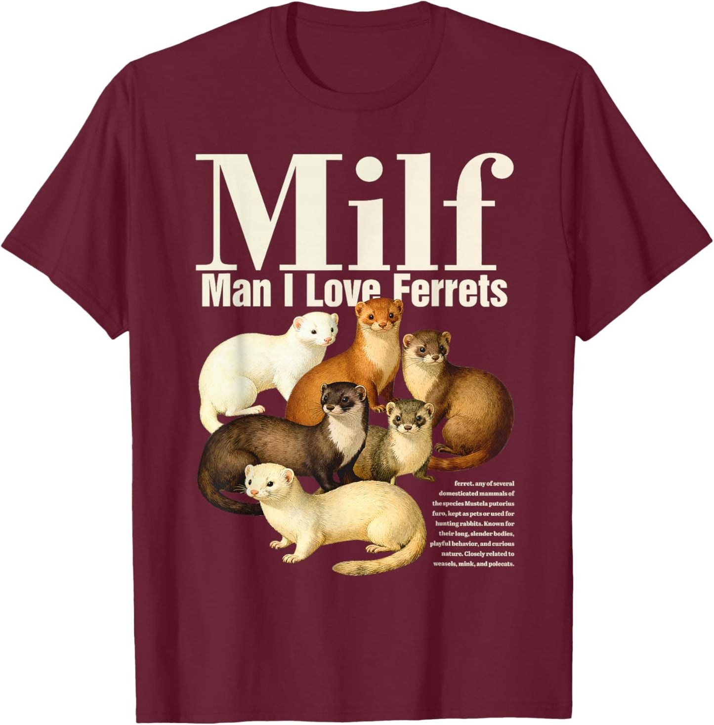 Vintage 90s Man I Love Ferrets Meme Ferret Mom Ferret Lover T-Shirt - T-Shirt | Maroon