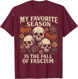 My Favorite Season is The Fall of Fascism Halloween Protest T-Shirt - T-Shirt | Maroon