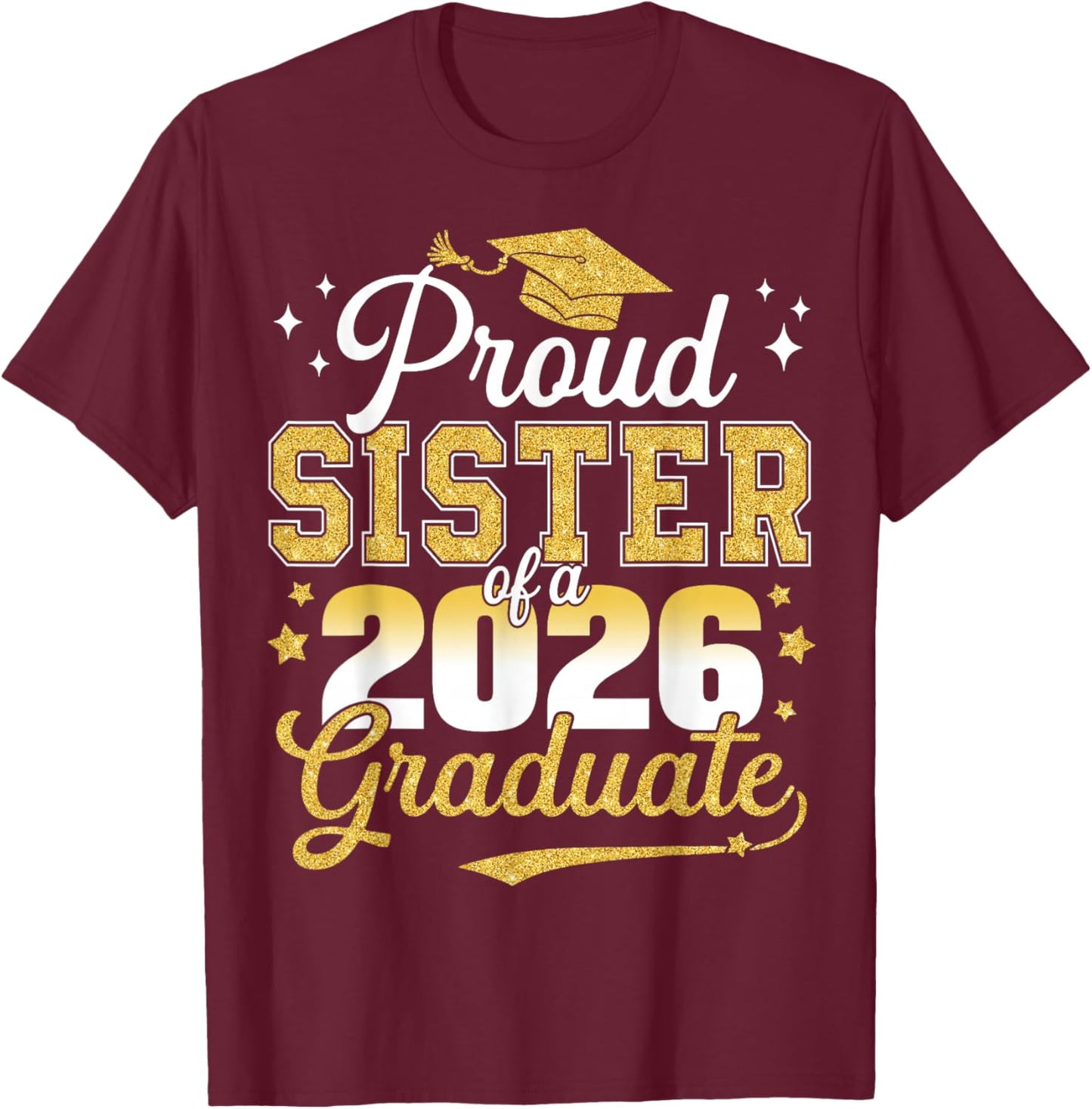 Proud Sister of a Class of 2026 Graduate Senior Graduation T-Shirt - T-Shirt | Maroon