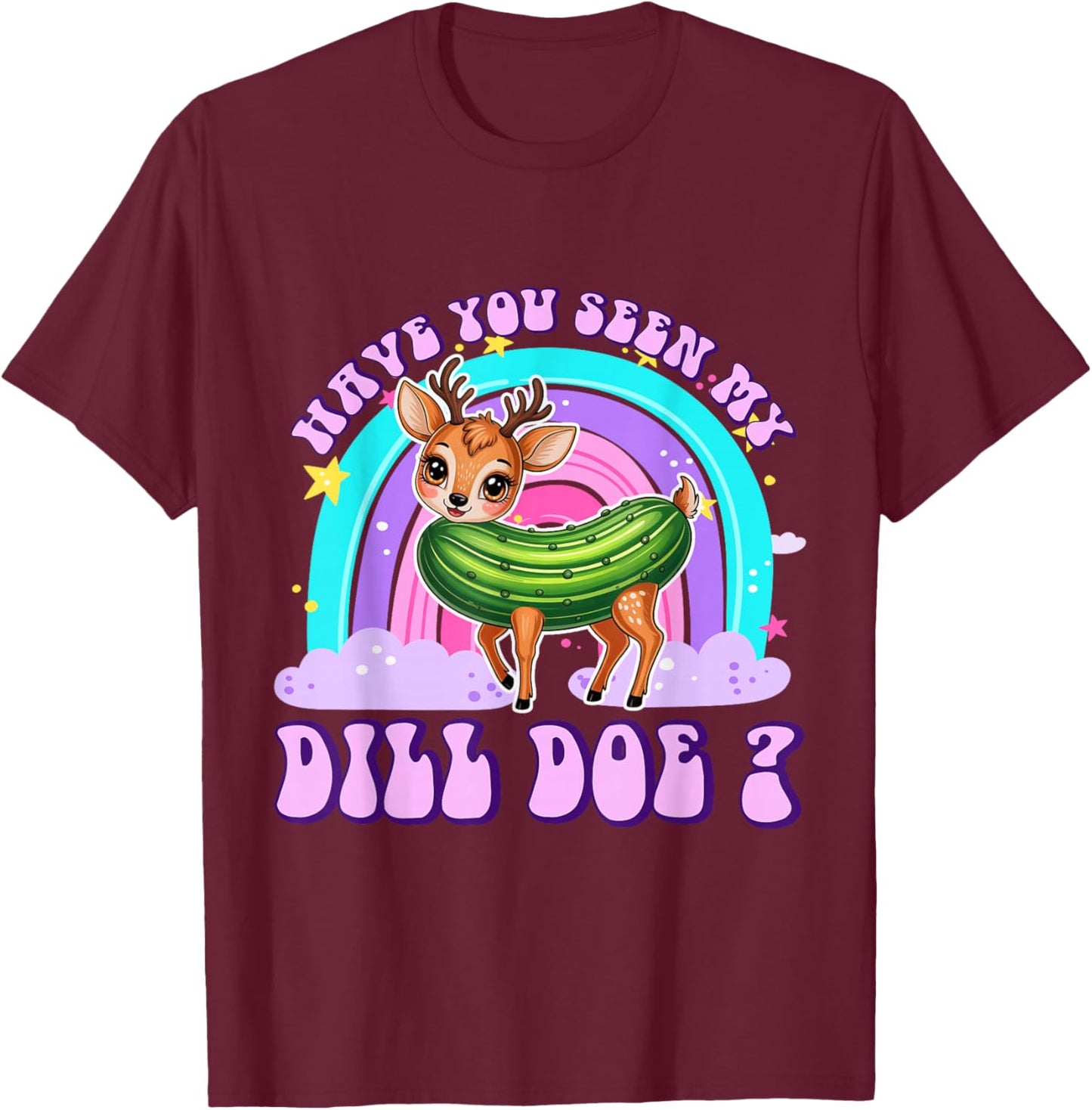 Have You Seen My Dill Doe Funny Embarrassing Adult Humor T-Shirt - T-Shirt | Maroon