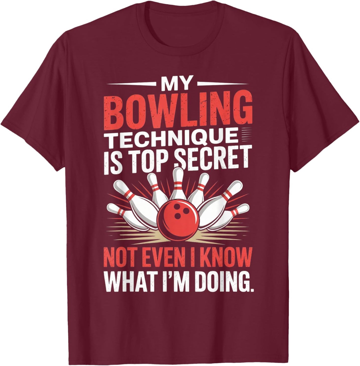My Bowling Technique is Top Secret Funny Bowling Costume T-Shirt - T-Shirt | Maroon