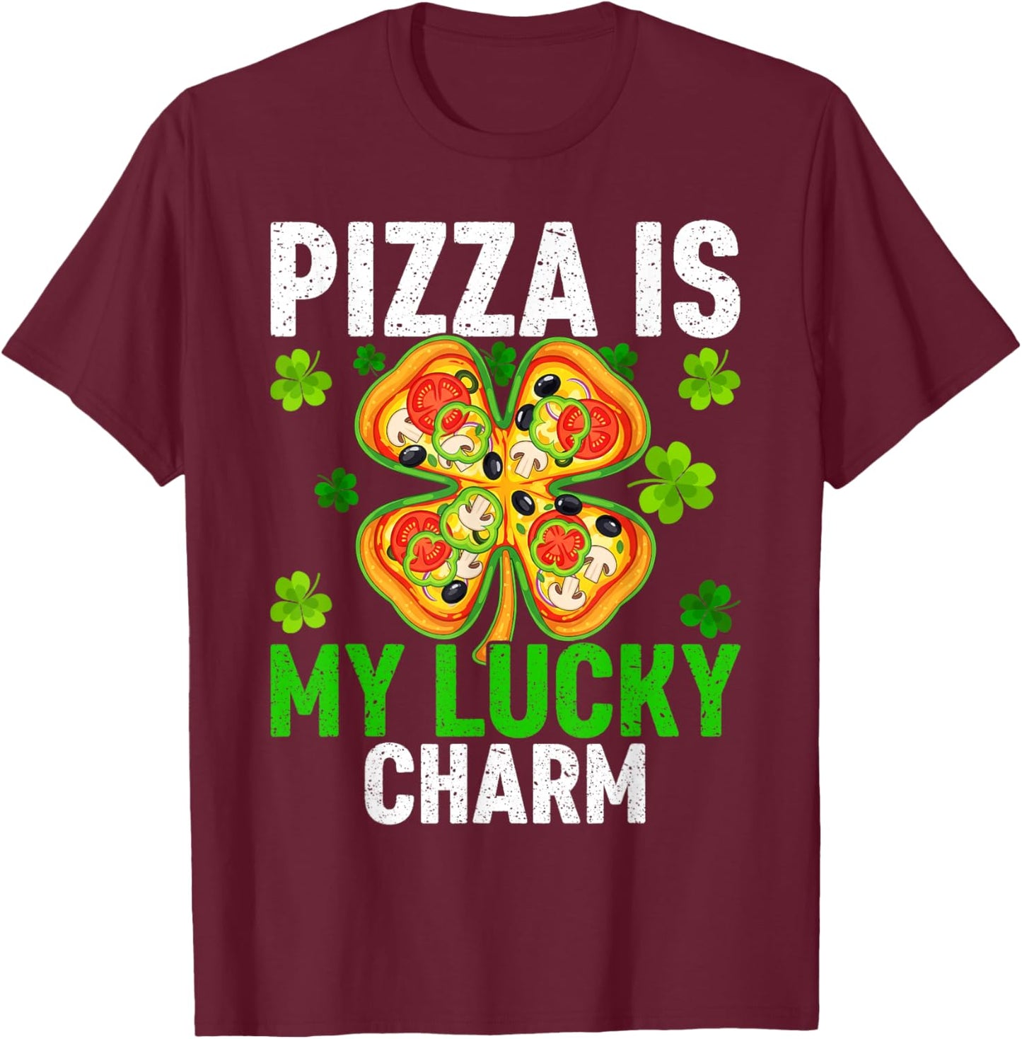 is My Lucky Charm Pizza Shamrock St Patrick's Day T-Shirt - T-Shirt | Maroon