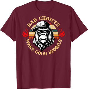 Bad Choices Make Good Stories Funny Monkey (On Back) T-Shirt - T-Shirt | Maroon