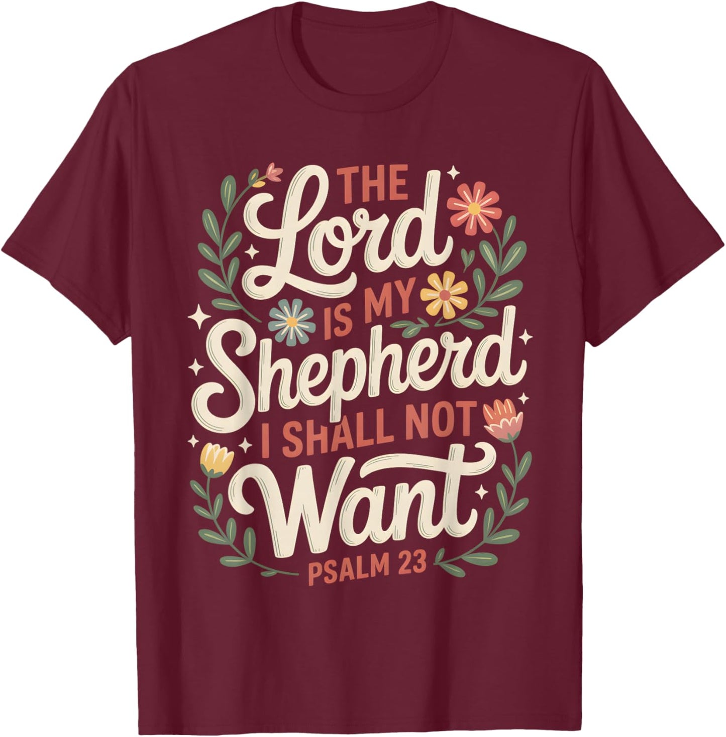 The Lord is My Shepherd Psalm 23 Floral Faith Scripture T-Shirt - T-Shirt | Maroon