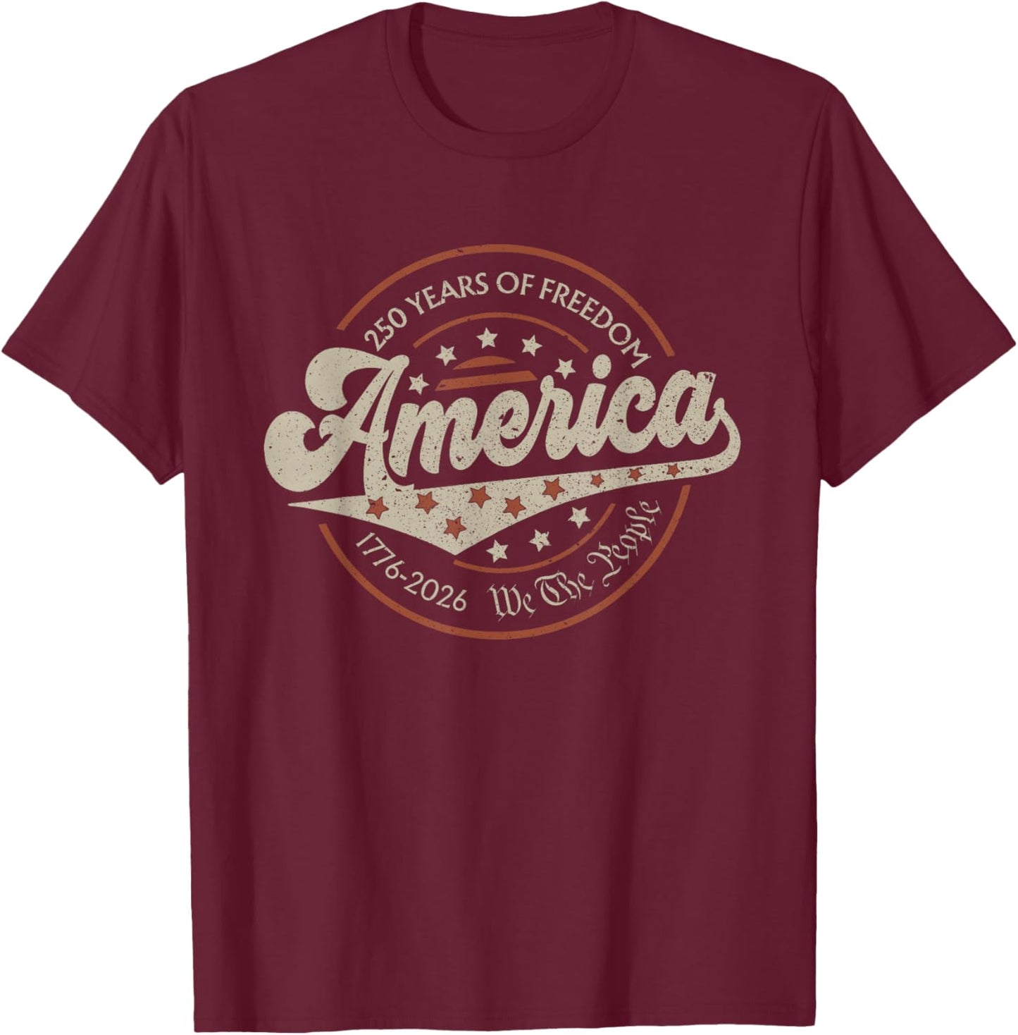 250 Years America Anniversary 250th Independence Day Freedom T-Shirt - T-Shirt | Maroon