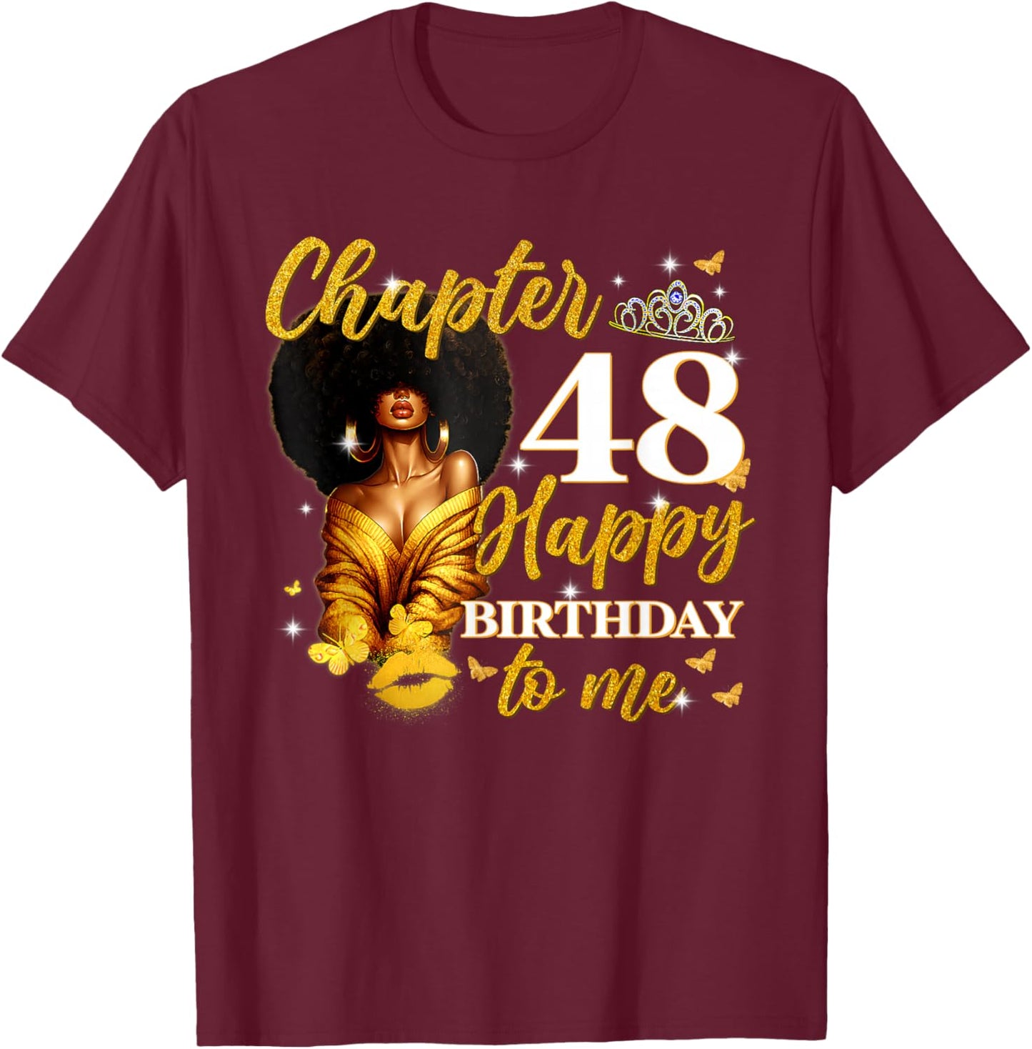 Chapter 48 Women Happy 48th Birthday to Me Queen T-Shirt - T-Shirt | Maroon