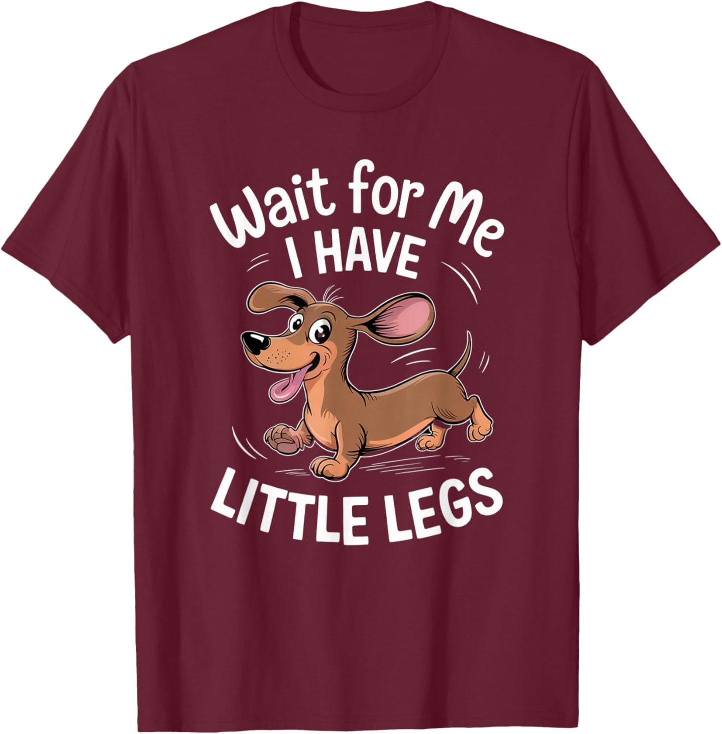 Funny Short Legs Jokes Meme Wait for Me - I Have Little Legs T-Shirt - T-Shirt | Maroon