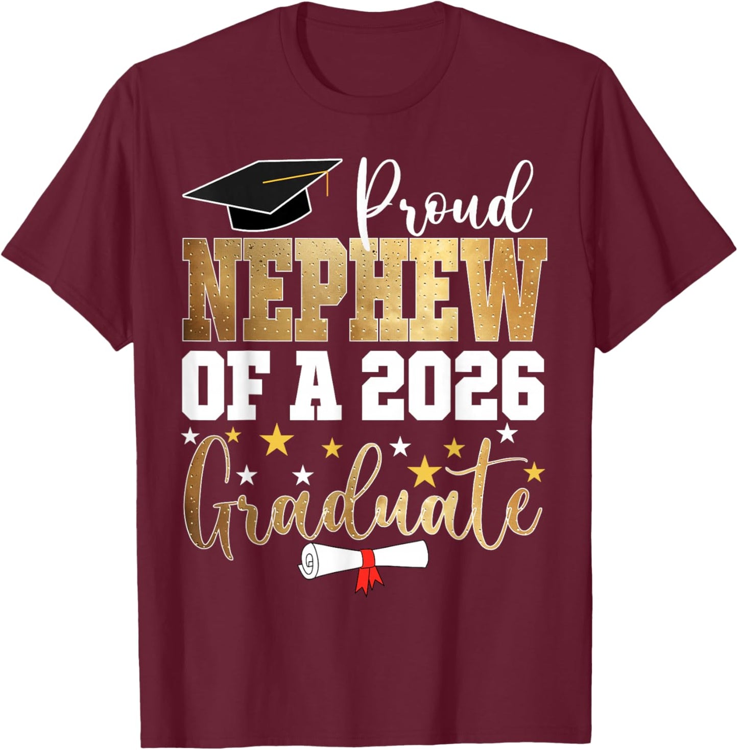 Proud Nephew of A 2026 Graduate Nephew Graduation 2026 T-Shirt - T-Shirt | Maroon