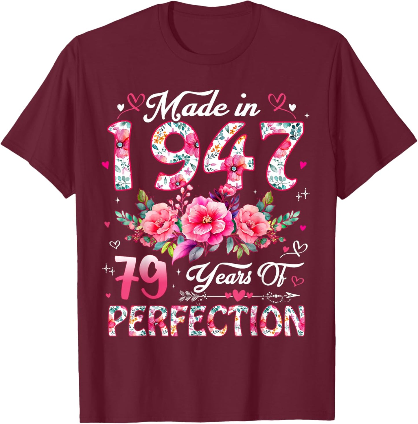 79 Year Old Made in 1947 Floral 79th Birthday Women T-Shirt - T-Shirt | Maroon