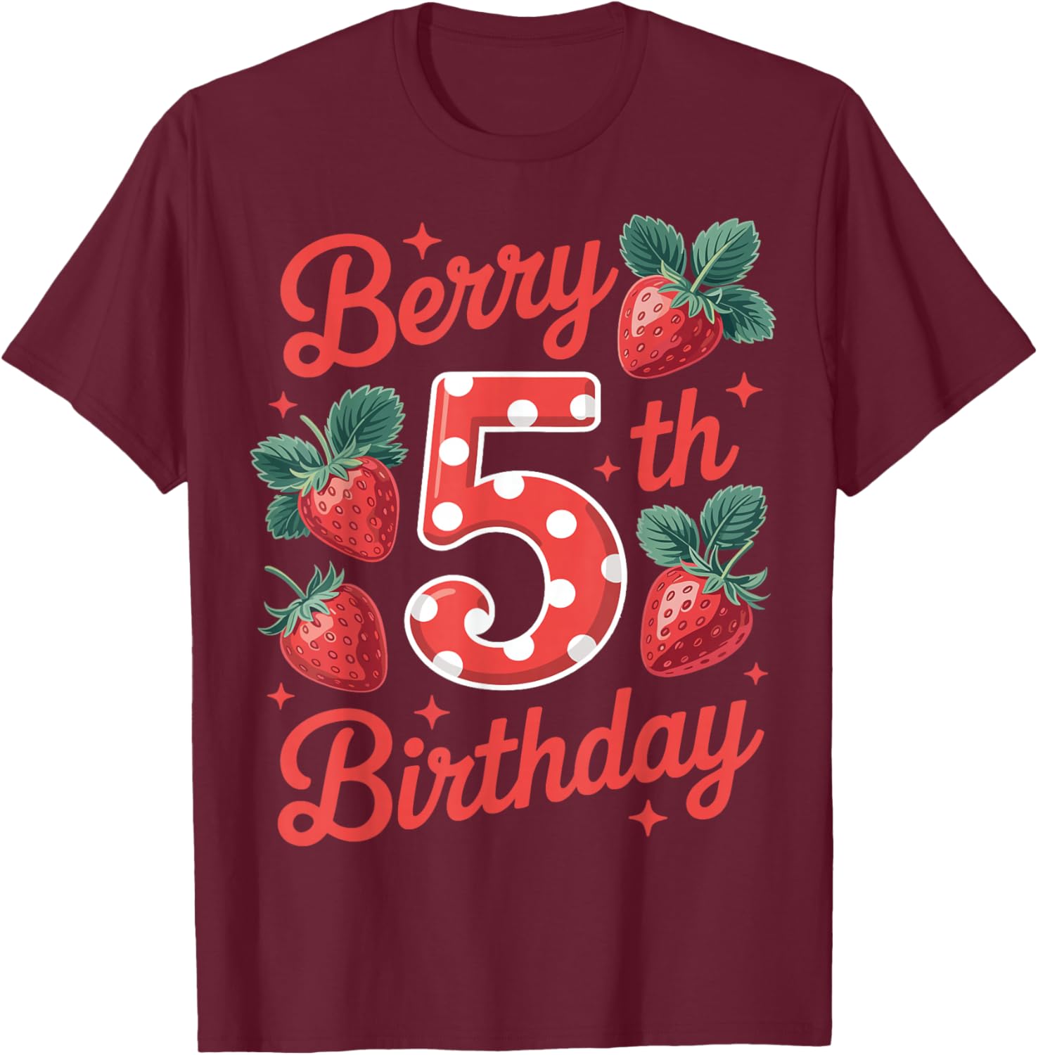 Berry 5th Birthday Girl Strawberry Fruit 5 Year Old Sweet T-Shirt - T-Shirt | Maroon
