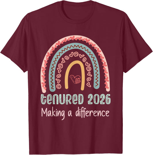 Tenured 2026 Making A Difference Professors Teachers Tenure T-Shirt - T-Shirt | Maroon
