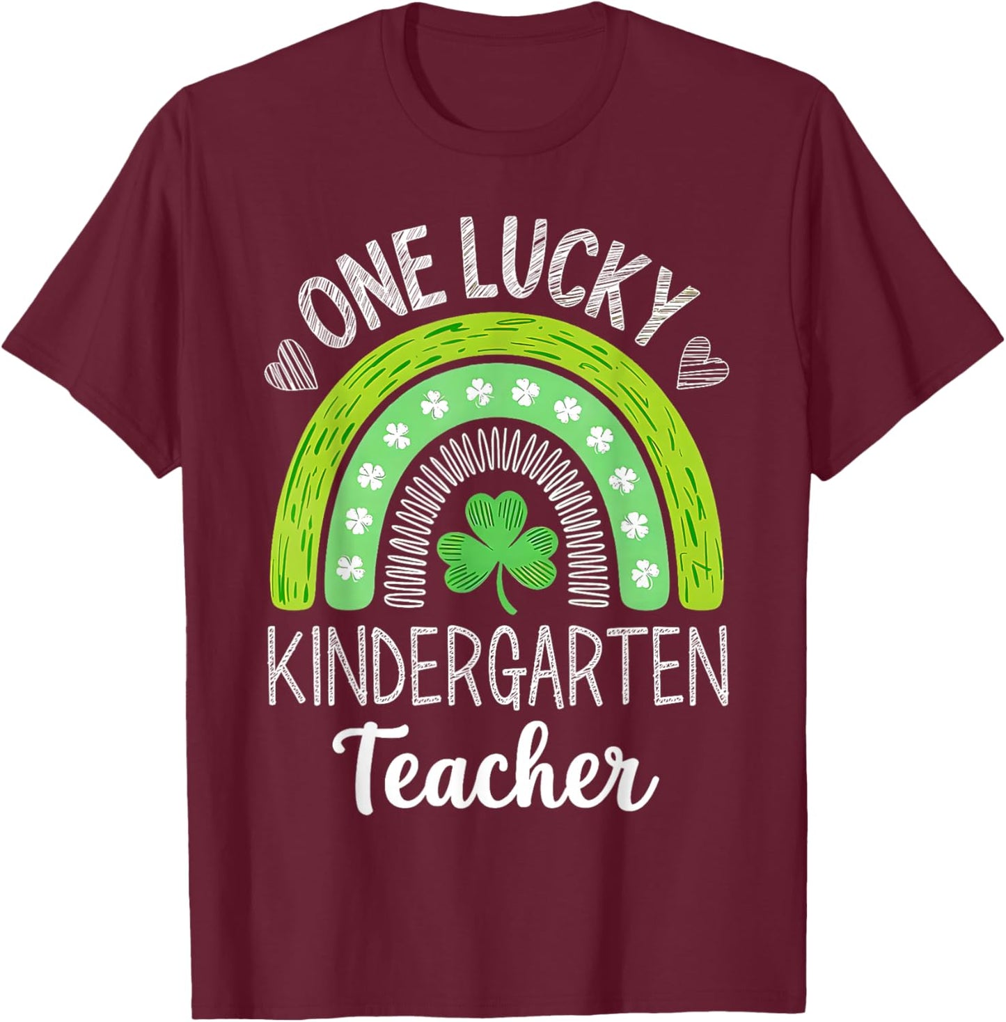 One Lucky Kindergarten Teacher St Patricks Day Funny Rainbow T-Shirt - T-Shirt | Maroon