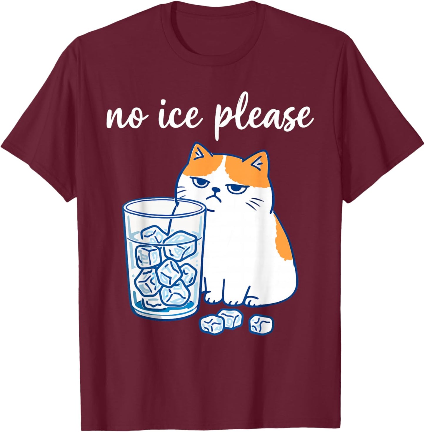 No Ice Please Funny Cat Meme Men Women T-Shirt - T-Shirt | Maroon