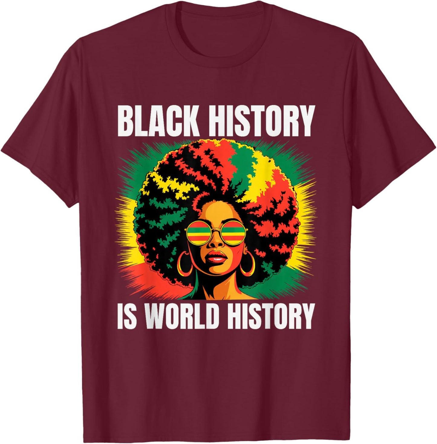 Black History is World History Afro Pride Pan African Art T-Shirt - T-Shirt | Maroon