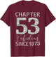 Chapter 53 Fabulous Since 1973 Happy 53rd Birthday Girl Lady T-Shirt - T-Shirt | Maroon