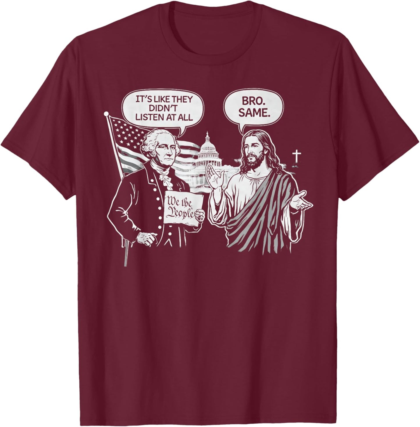 George Washington and Jesus It's Like They aren't Even T-Shirt - T-Shirt | Maroon