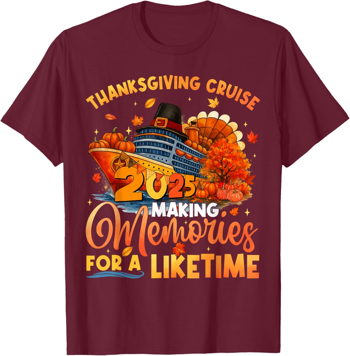 Making Memories for A Lifetime Thanksgiving Cruise Turkey T-Shirt - T-Shirt | Maroon