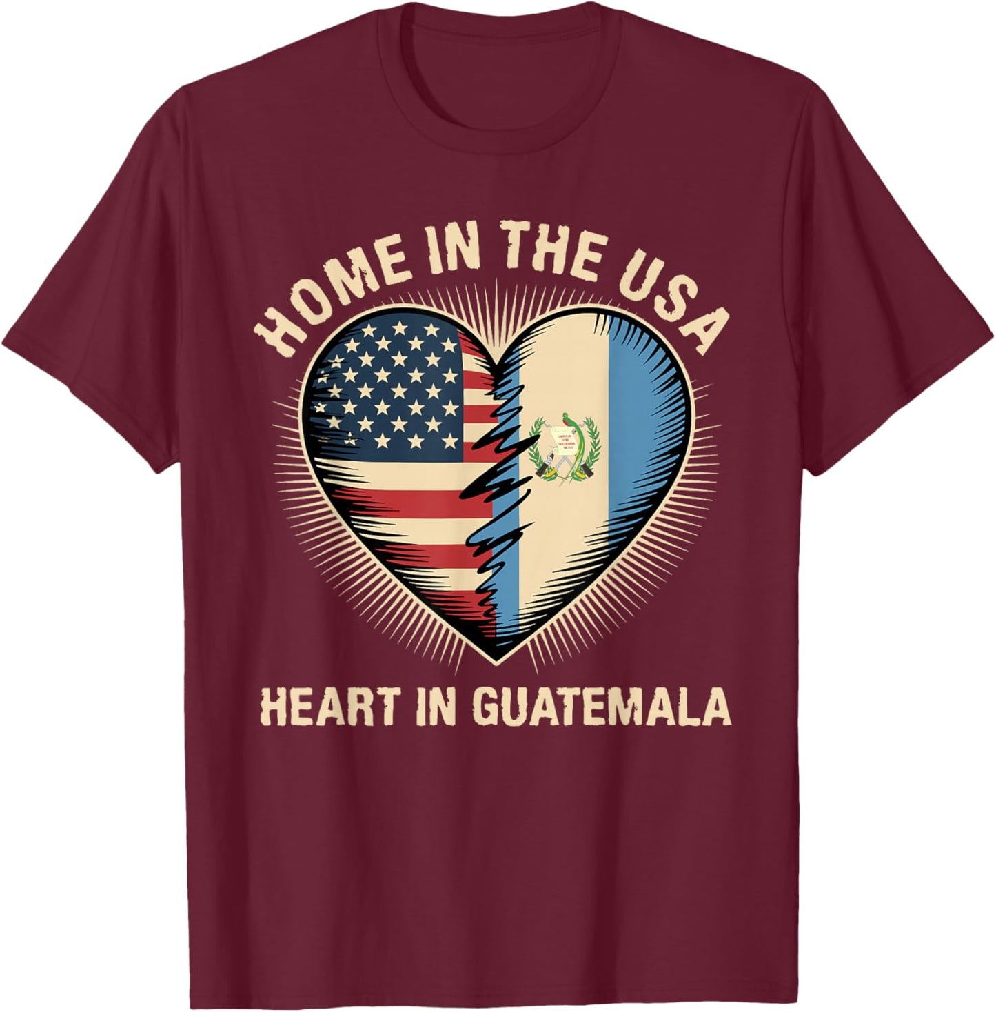 Home in The USA Heart in Guatemala American Guatemalan T-Shirt - T-Shirt | Maroon