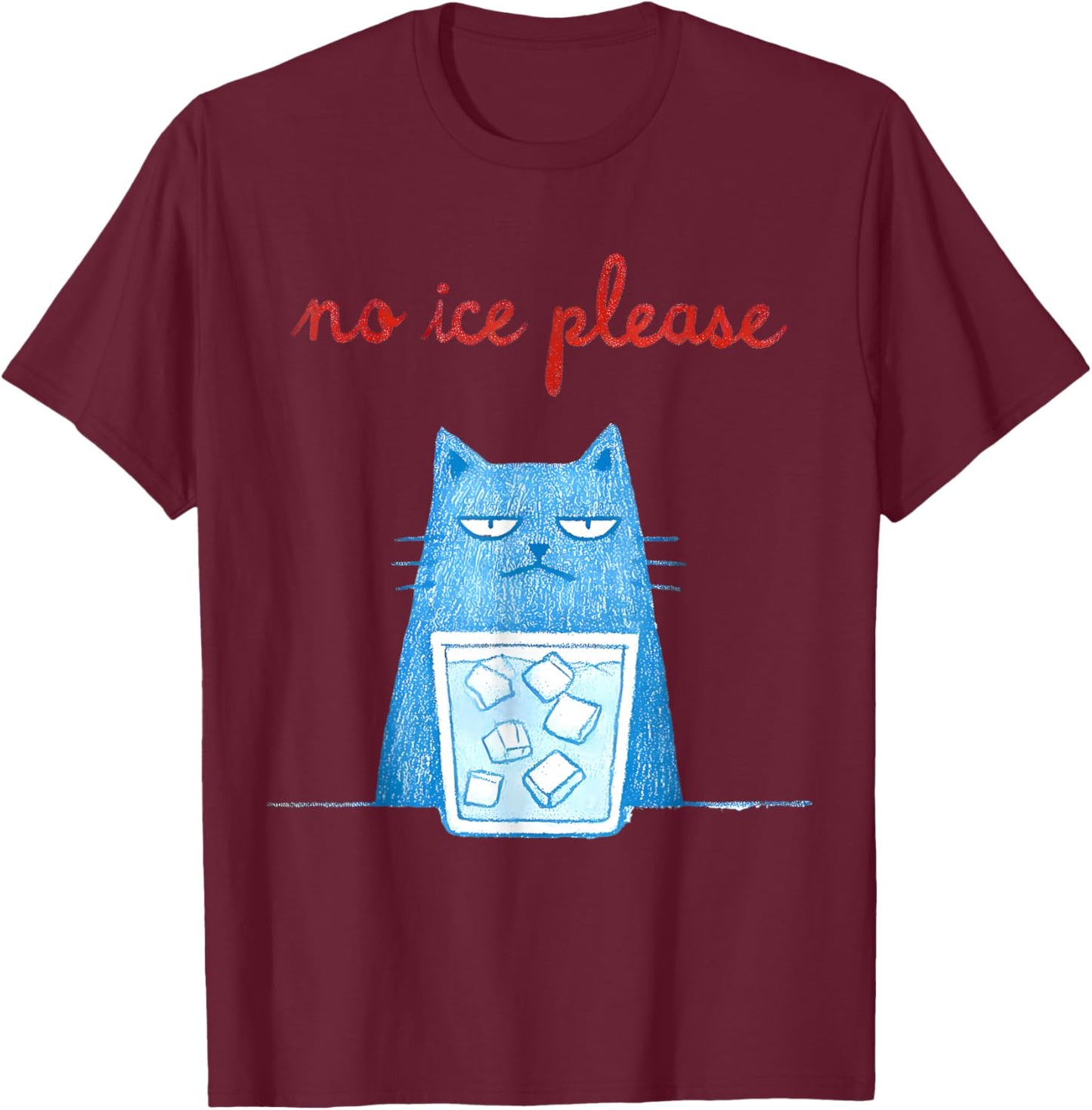 No Ice Please Funny Cat Meme Men Women T-Shirt - T-Shirt | Maroon