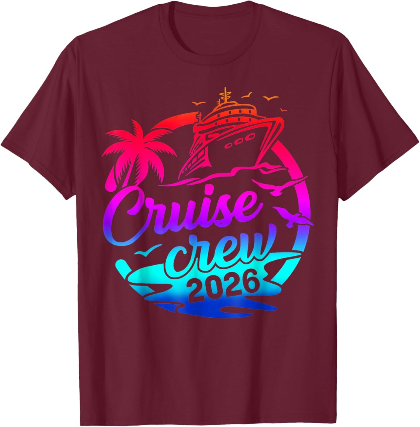 Cruise Crew 2026 Summer Vacation Trip Funny Matching Group T-Shirt - T-Shirt | Maroon