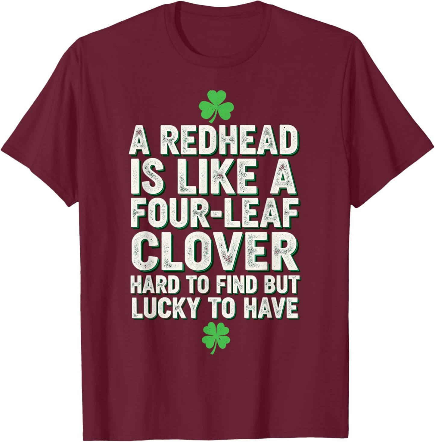 St.Patricks Day Redhead Hard to find but Lucky to Have T-Shirt - T-Shirt | Maroon
