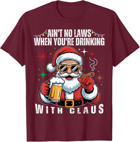 Aint No Laws When You're Drinking with Claus Funny Christmas T-Shirt - T-Shirt | Maroon