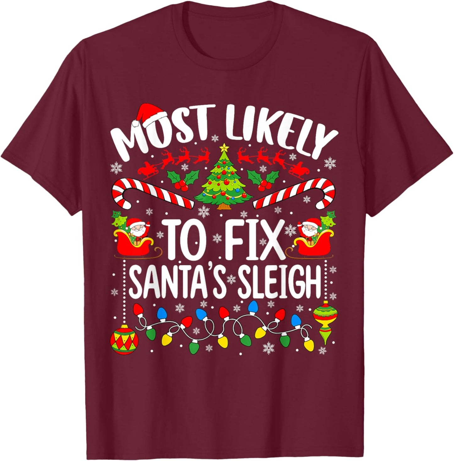 Most Likely to Fix Santa's Sleigh Family Matching Christmas T-Shirt - T-Shirt | Maroon