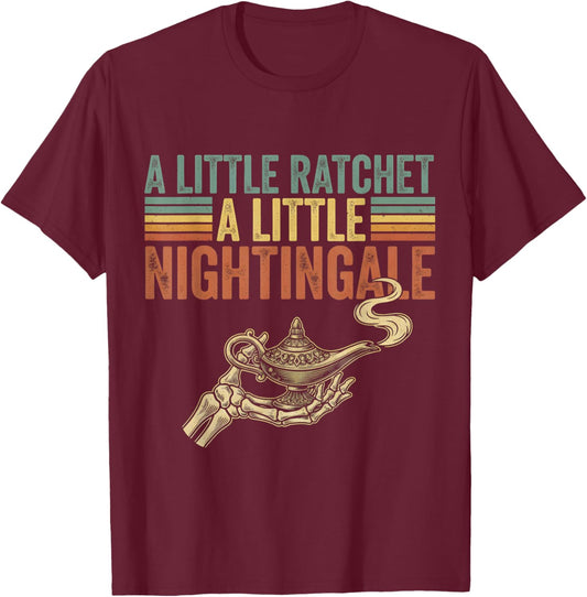 Nurse Life Night Shift A Little Ratchet Little Nightingale T-Shirt - T-Shirt | Maroon