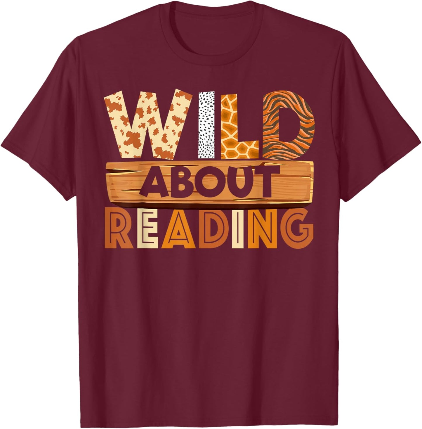 Wild About Reading Books Reader Librarian Wild Animals Lover T-Shirt - T-Shirt | Maroon