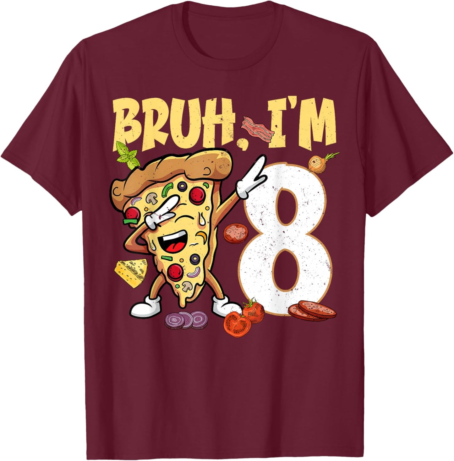 Bruh I'm 8 Years Old 8th Birthday Dabbing Pizza Boy Girl T-Shirt - T-Shirt | Maroon