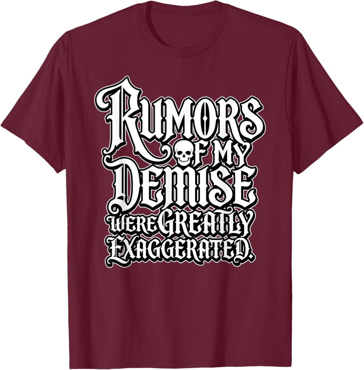Gothic Quote Rumors of My Demise were Greatly Exaggerated T-Shirt - T-Shirt | Maroon