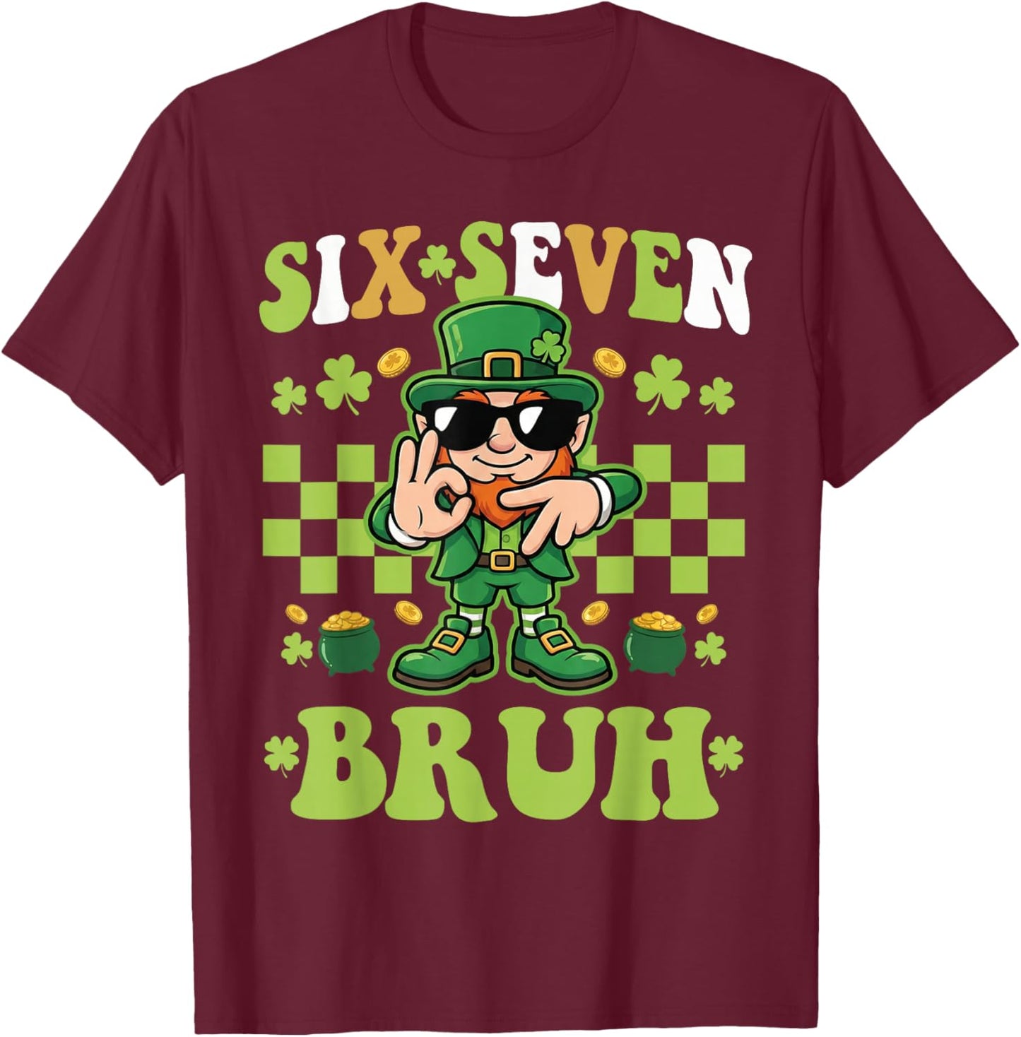 67 St Patricks Day Boys Kids Teens Leprechaun Six Seven Bruh T-Shirt - T-Shirt | Maroon