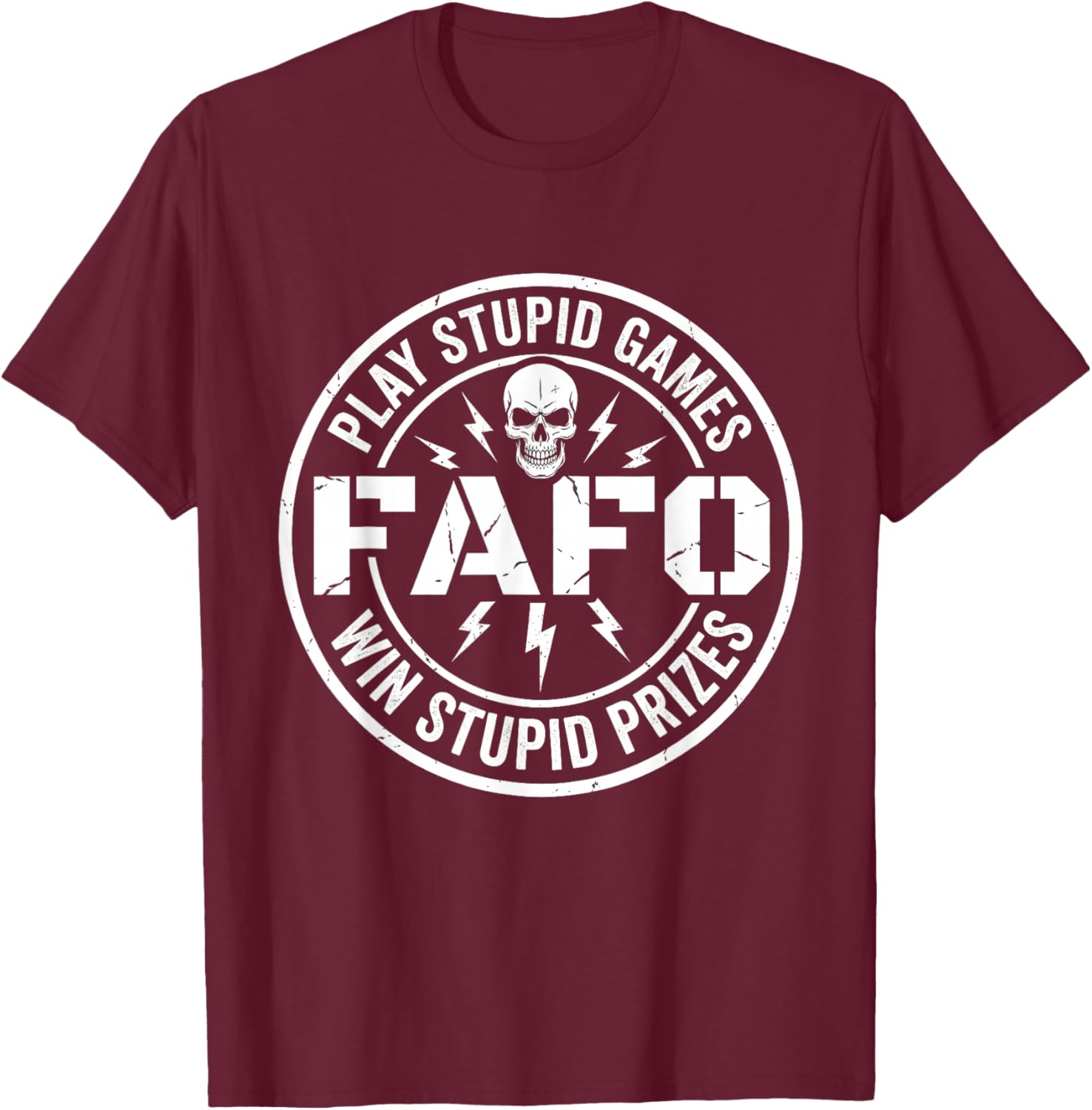 Play Stupid Games Win Stupid Prizes Funny Skeleton T-Shirt - T-Shirt | Maroon