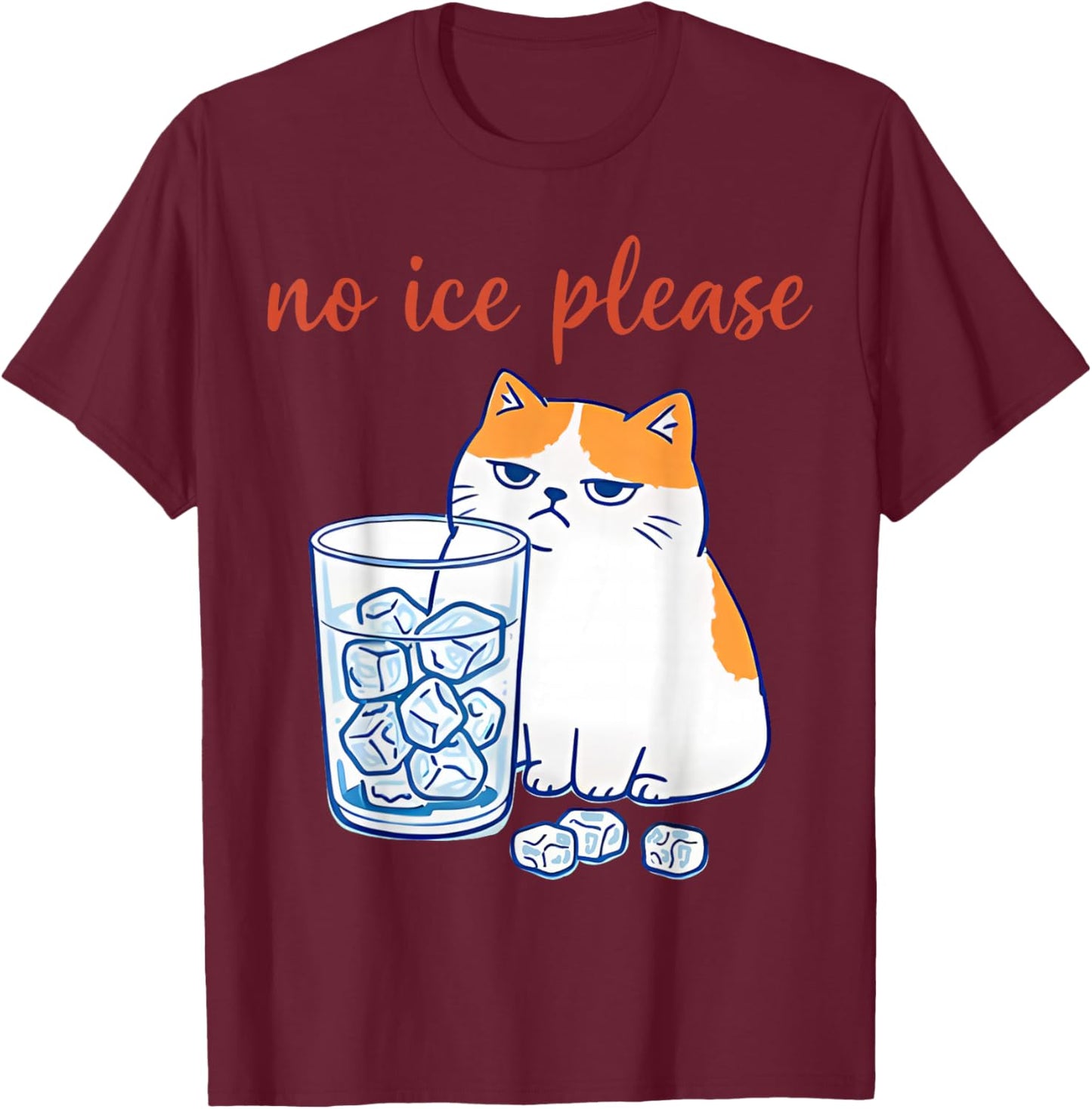 No Ice Please Funny Cat Meme Men Women T-Shirt - T-Shirt | Maroon
