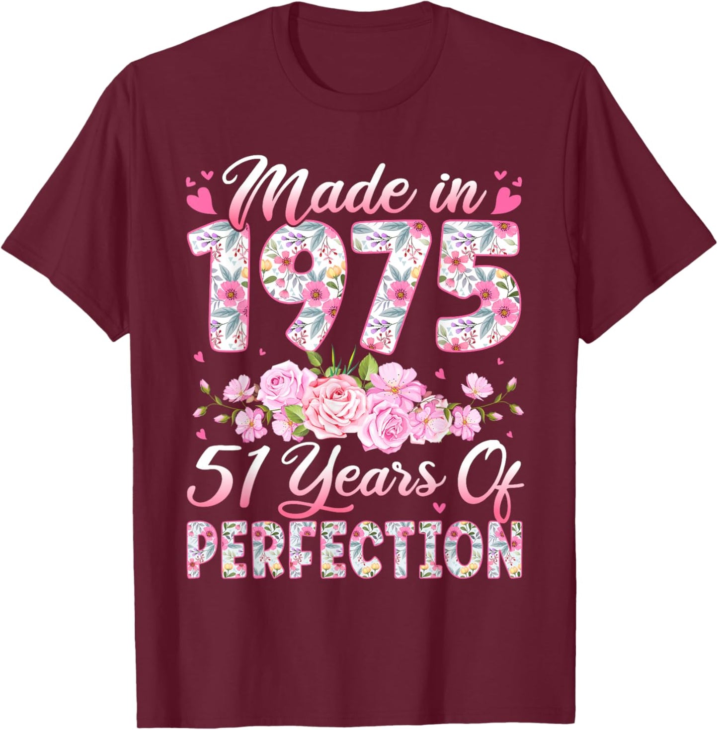 51 Year Old Made in 1975 Birthday Floral 51st Birthday Women T-Shirt - T-Shirt | Maroon