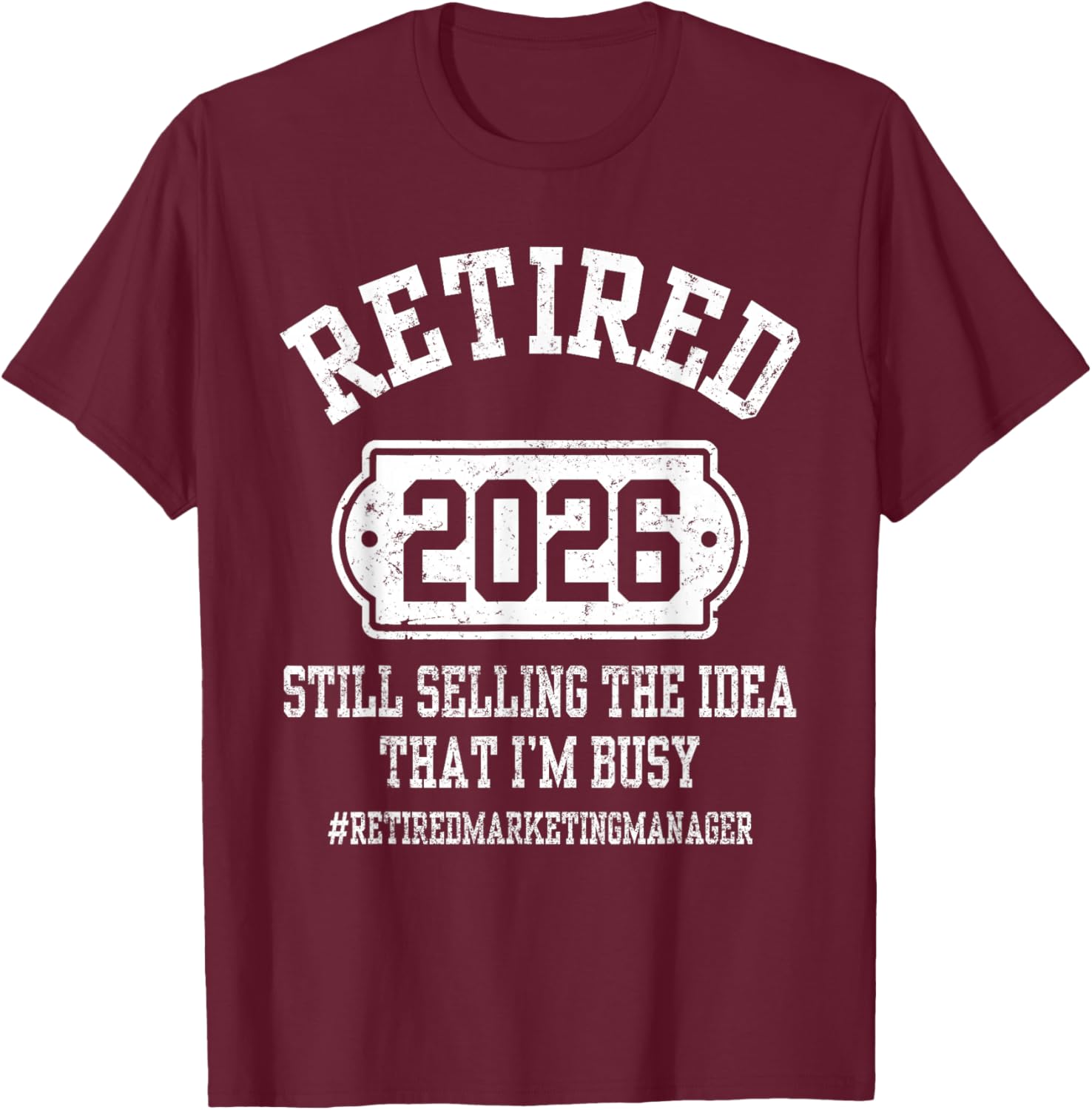 Retired 2026 Selling Idea Marketing Manager Retirement Party T-Shirt - T-Shirt | Maroon