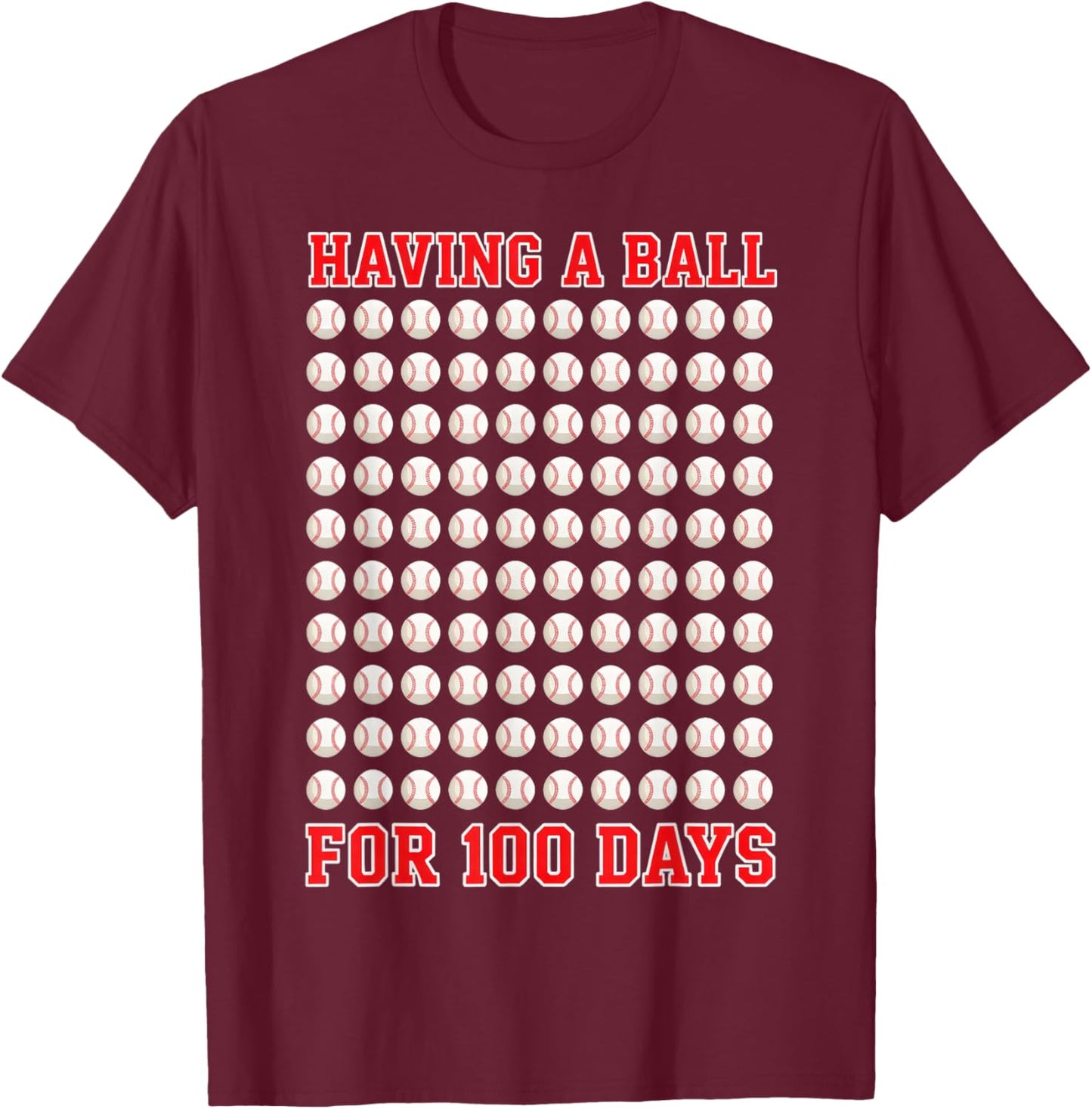 Having A Ball for 100 Days of School 100th Baseball T-Shirt - T-Shirt | Maroon