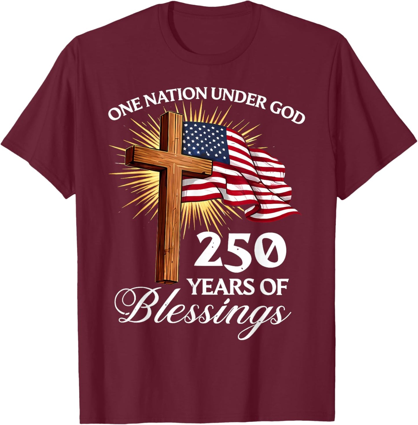 One Nation Under God 250 Years 250th Anniversary USA Men T-Shirt - T-Shirt | Maroon
