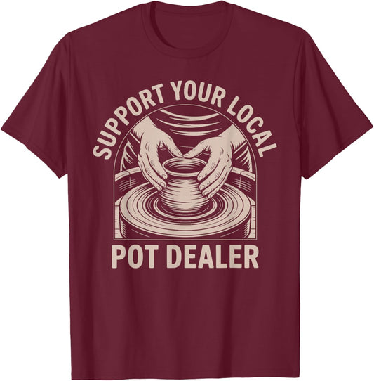Retro Vintage Funny Support Your Local Pot Dealer T-Shirt - T-Shirt | Maroon
