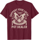 Retro Vintage Funny Support Your Local Pot Dealer T-Shirt - T-Shirt | Maroon
