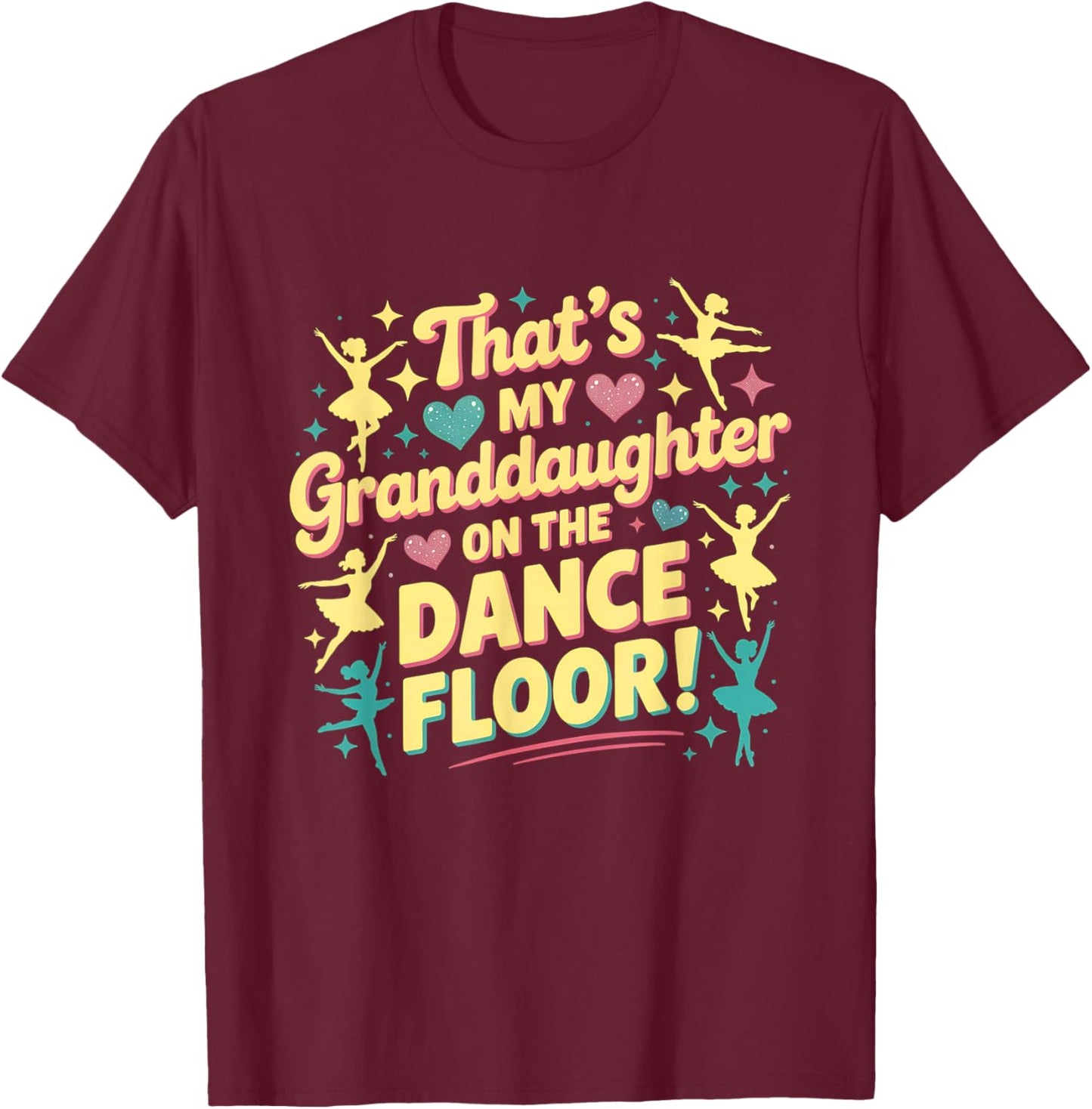 That's My Granddaughter On The Dance Floor Grandparents T-Shirt - T-Shirt | Maroon