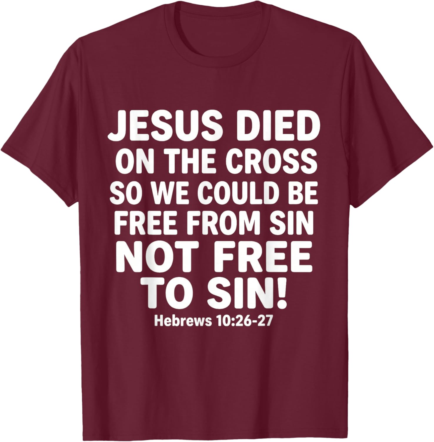 Jesus Died On The Cross So We Could Be Free God Christian T-Shirt - T-Shirt | Maroon