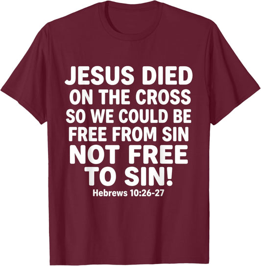 Jesus Died On The Cross So We Could Be Free God Christian T-Shirt - T-Shirt | Maroon