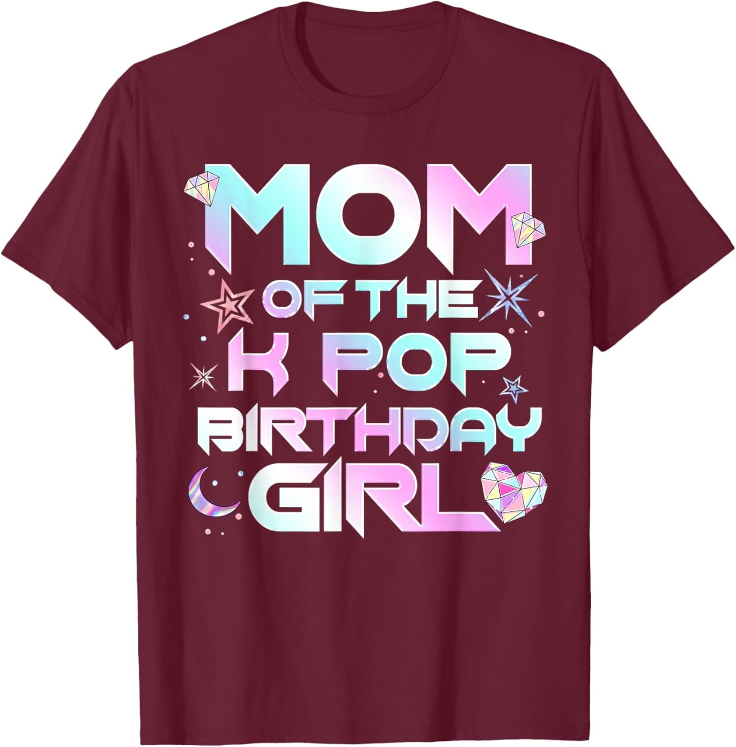 Mom of The K-Pop Birthday Girls Korean Music Lovers T-Shirt - T-Shirt | Maroon
