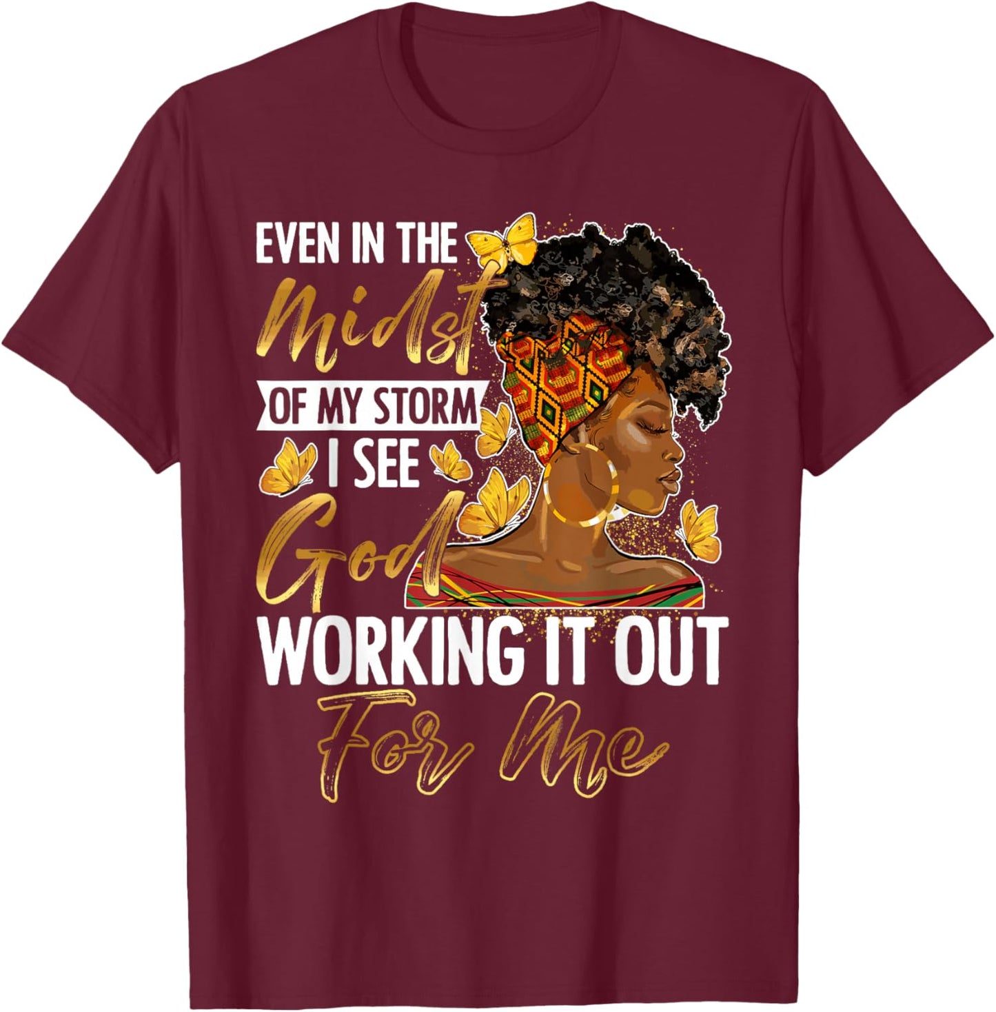 Even in The Midst of My Storm Black History Month Woman Girl T-Shirt - T-Shirt | Maroon