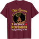 This Queen was Born in November Birthday Afro Woman Girl T-Shirt - T-Shirt | Maroon
